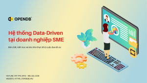 image 17 - Hệ thống Data-Driven tại doanh nghiệp SME: Bản chất, Kiến trúc và Góc nhìn thực tế từ cuộc đua tối ưu